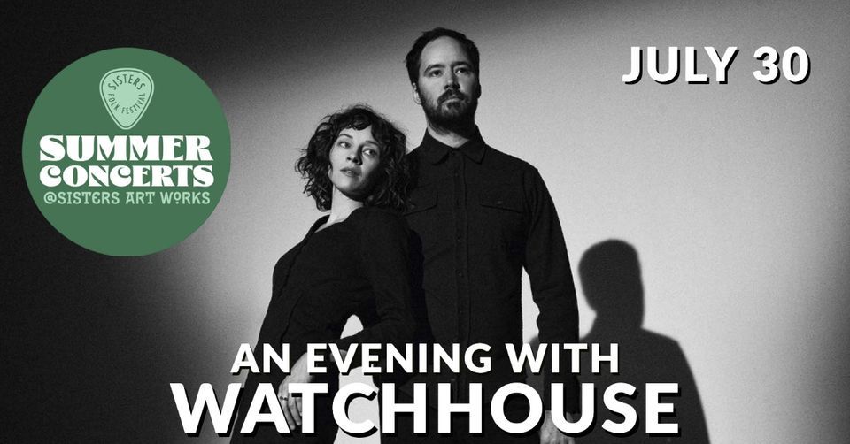 Summer Concerts @ Sisters Art Works: An Evening with Watchhouse (formerly Mandolin Orange)