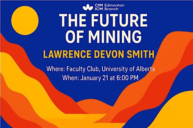 CIM Edmonton - The Future of Mining - Jan 21, 2026