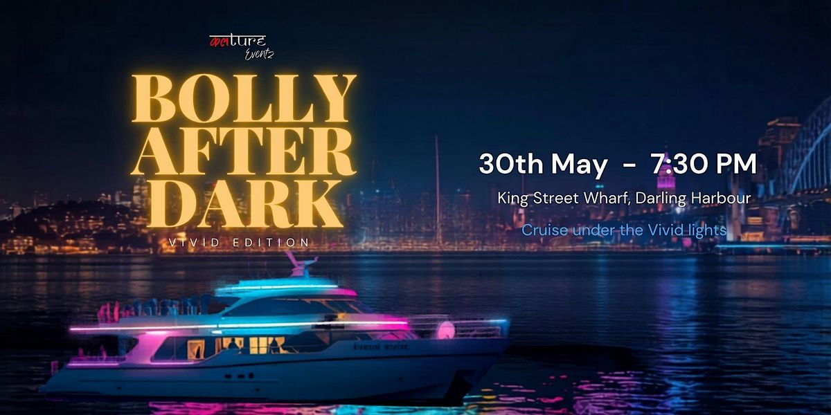 Bolly After Dark: VIVID Edition | Cruise Party I Culture Eventz