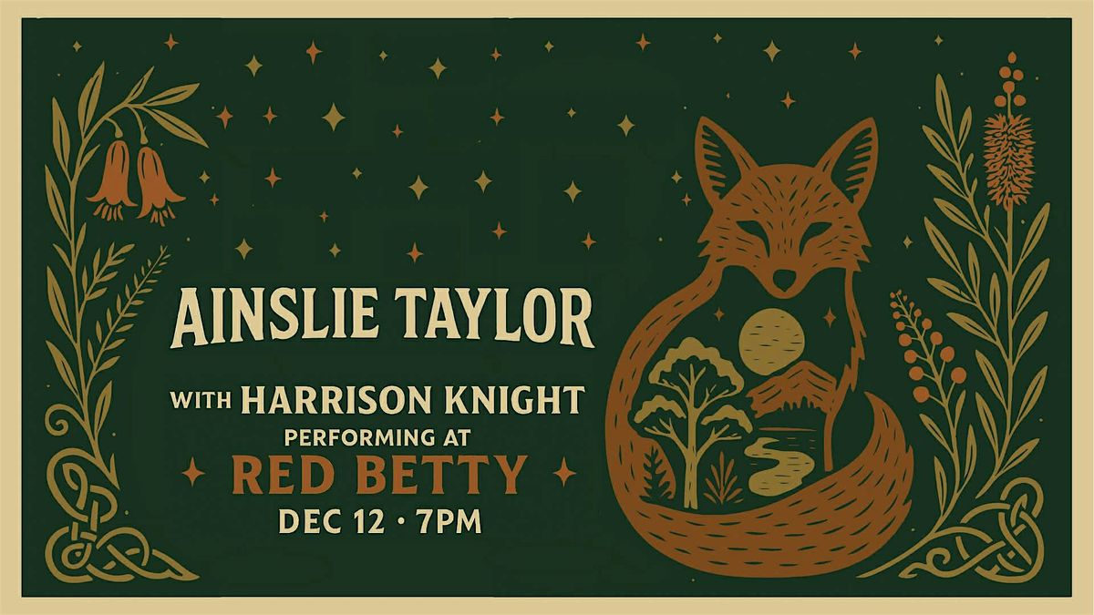 AINSLIE TAYLOR @ Red Betty w\/ Harrison Knight