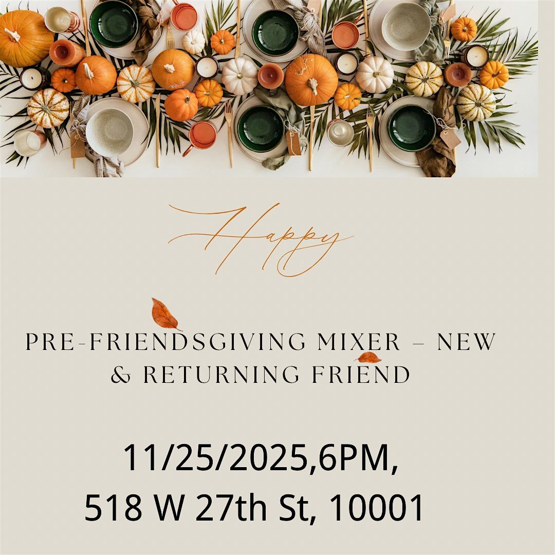 Pre-Friendsgiving Mixer \u2013 New & Returning Friends