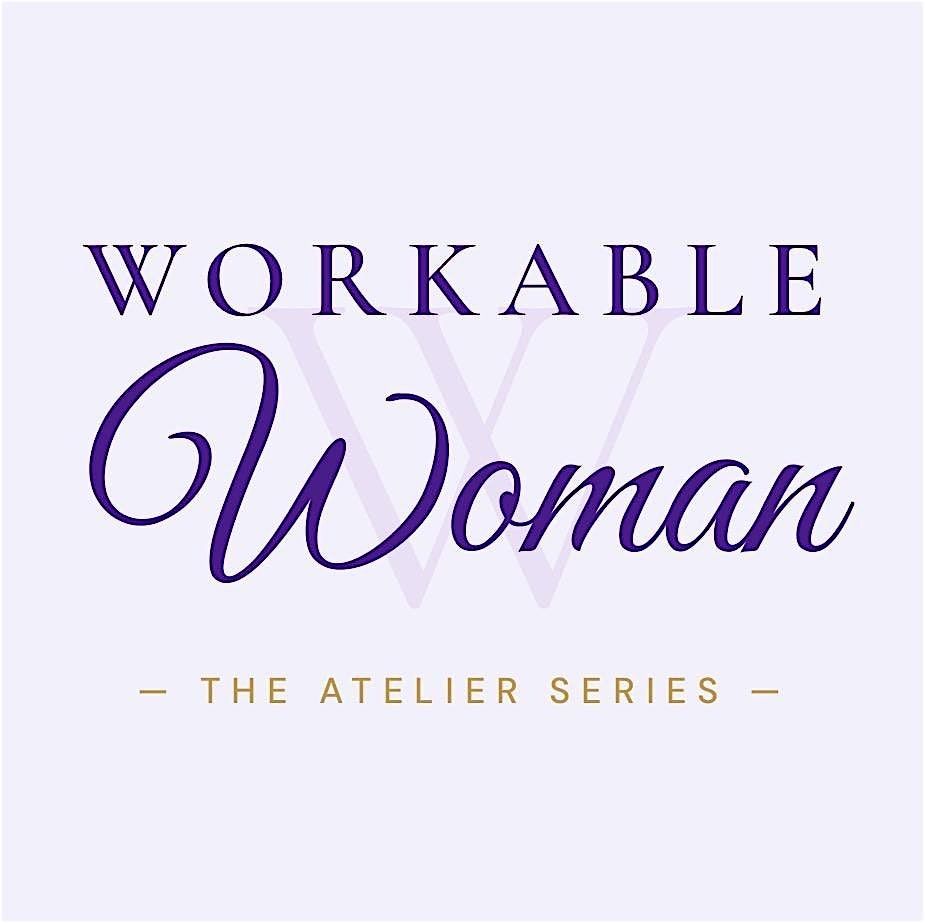 Workable Woman: The Atelier Series + She Is Social, Apr\u00e8s Atelier