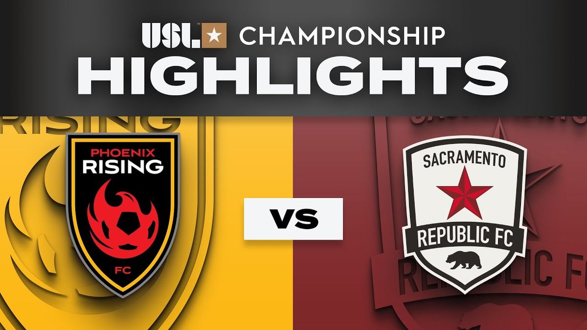 Sacramento Republic FC vs. Phoenix Rising FC