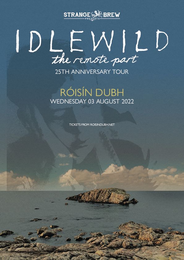The Remote Part IDLEWILD - The Remote Part | Róisín Dubh, Galway, GY | August 3, 2022