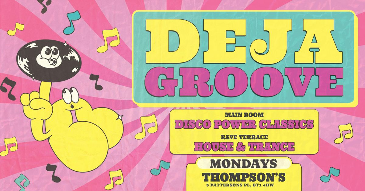 \ud83d\udcbf\ud83c\udf08 \ud83c\udfb6 DEJA GROOVE - EVERY MONDAY \ud83c\udfb6\ud83c\udf08\ud83d\udcbf THE SOUNDTRACK TO YOUR MONDAYS - 3 FLOORS OF TUNES @ THOMPSON'S
