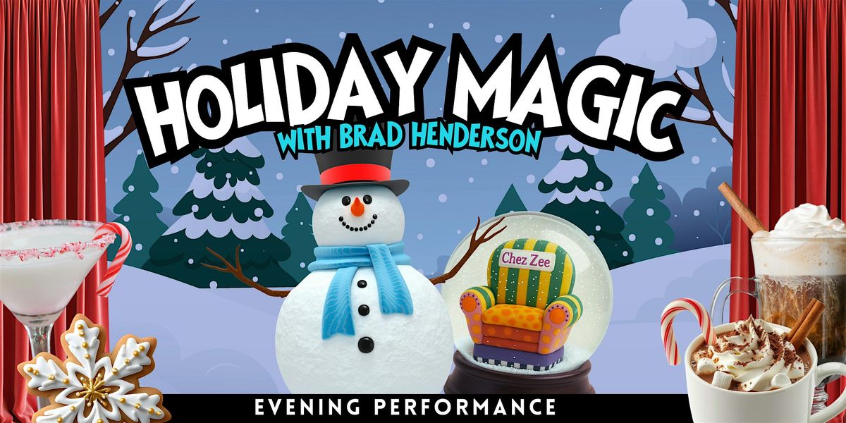 Holiday Magic at Chez Zee with Master Magician Brad Henderson (Evening)