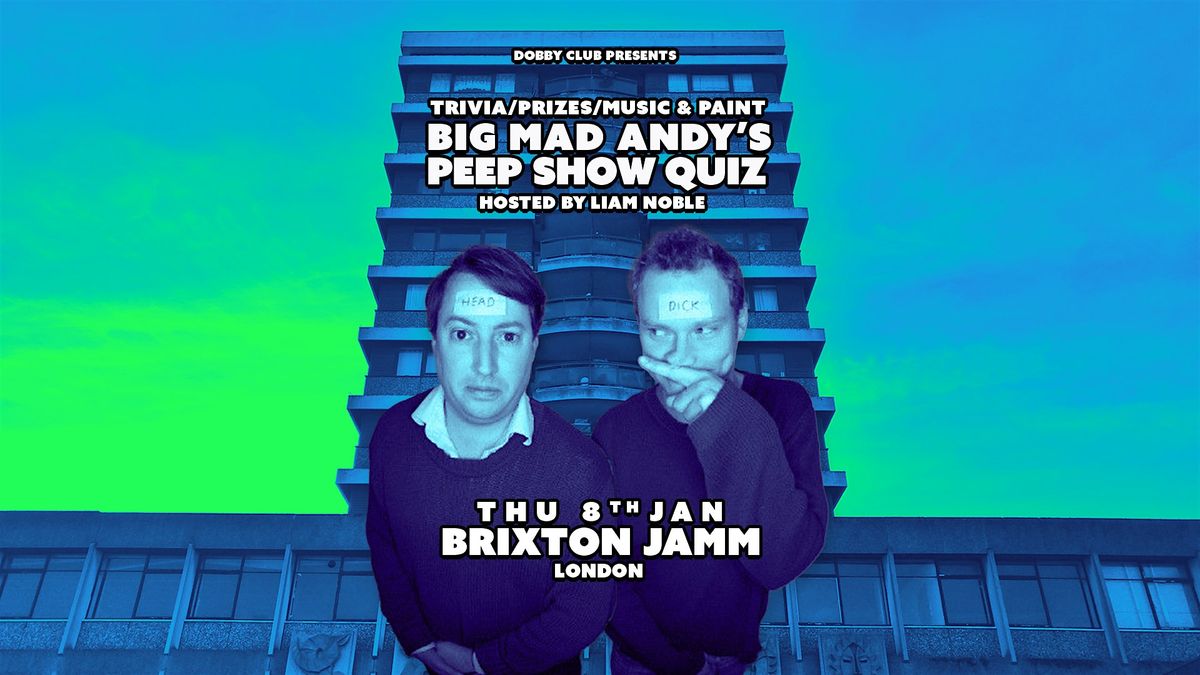 Big Mad Andy's Peep Show Quiz - Brixton Jamm