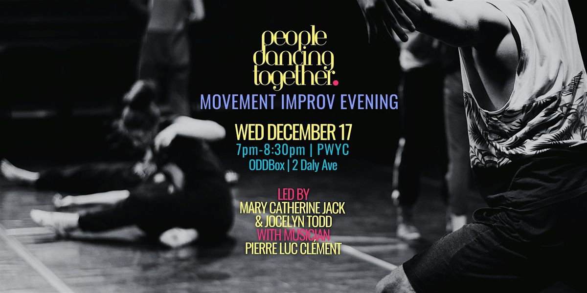 people dancing together: movement improv | Wed Dec 17th | 7pm-8:30pm | PWYC