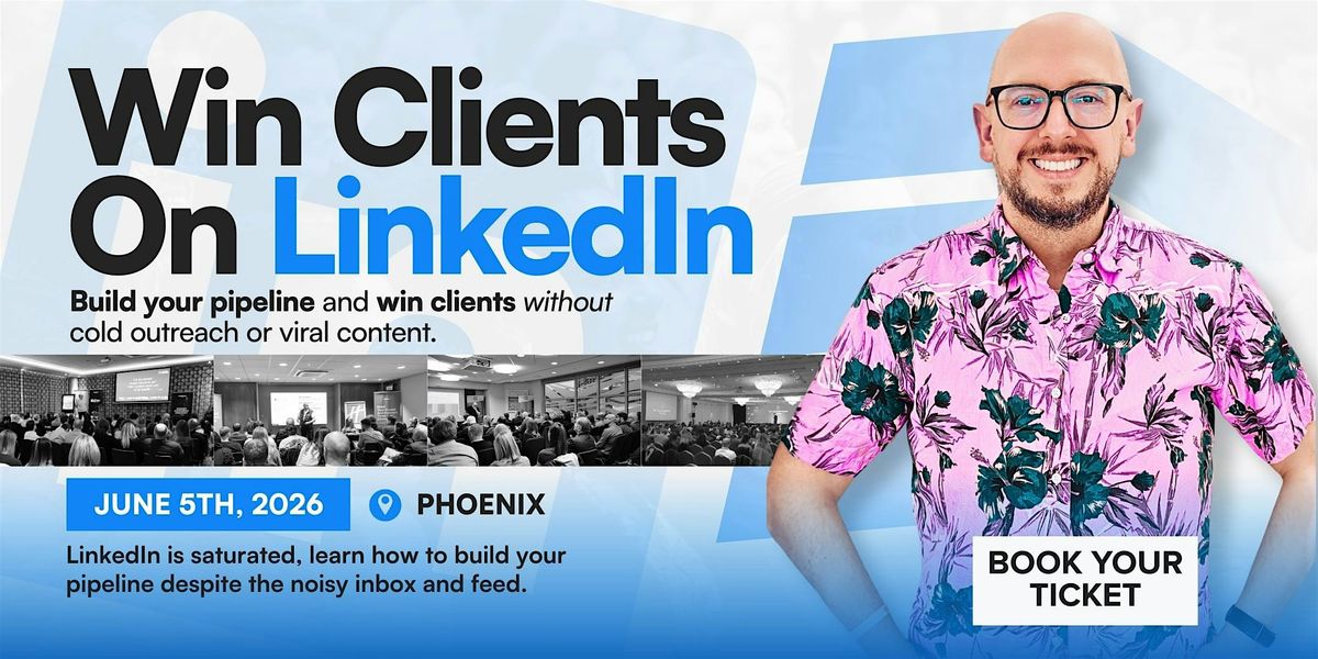 Win Clients On LinkedIn - Social Selling Masterclass: PHOENIX