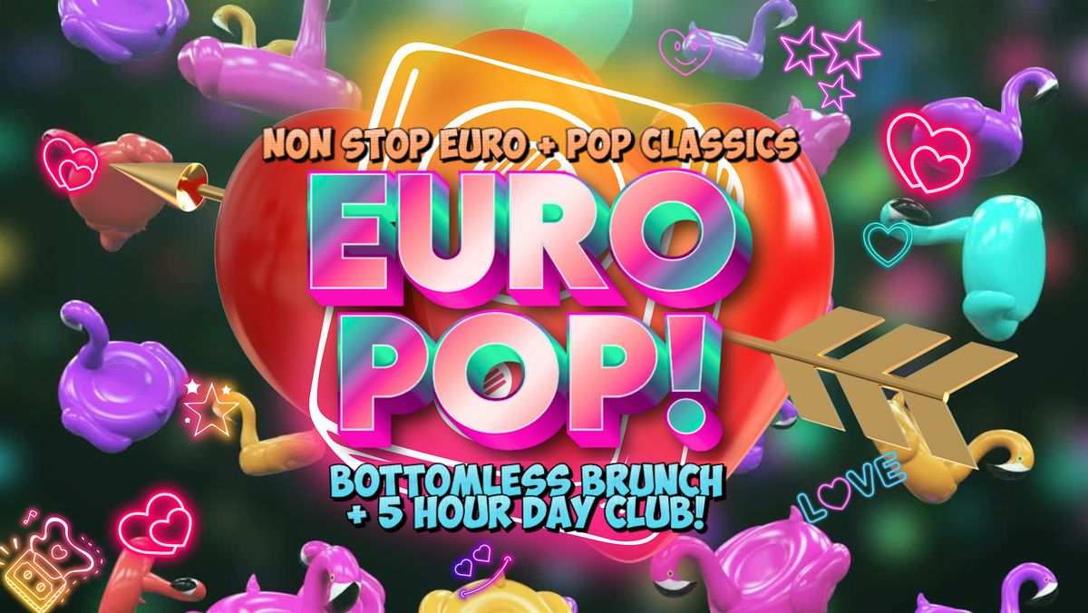 EURO POP BOTTOMLESS DAY CLUB SAT 6 JUNE LONDON