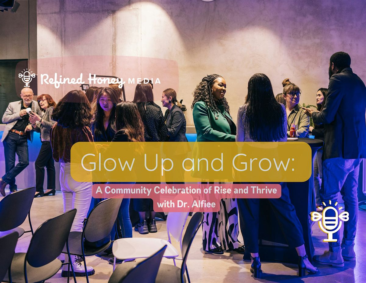 Glow Up and Grow: A Community Celebration of Rise and Thrive