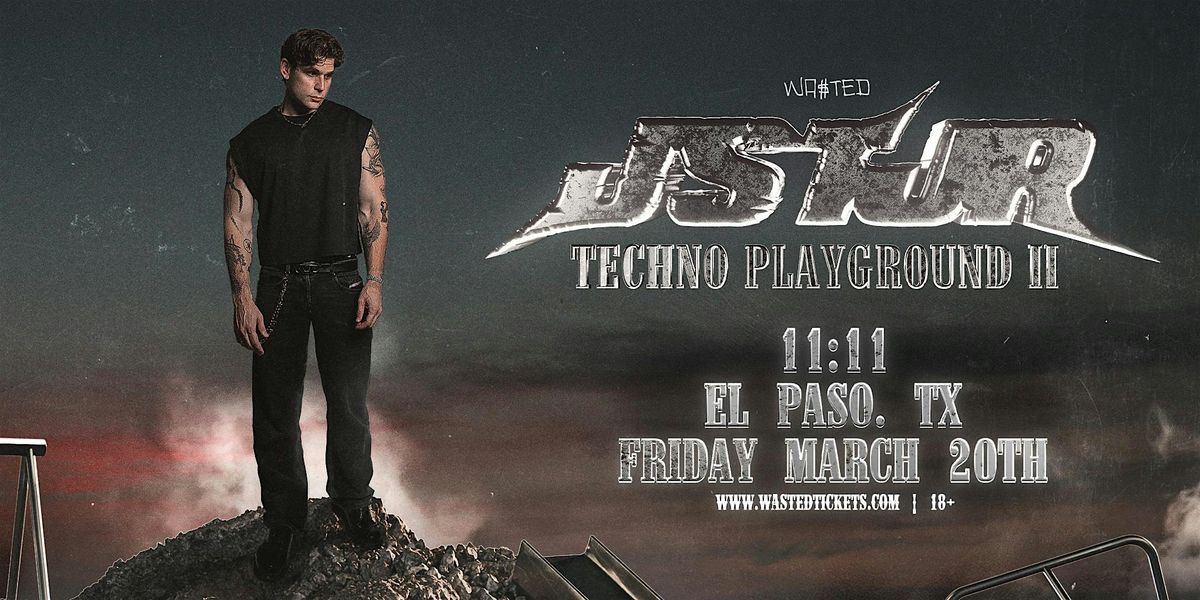 El Paso:  JSTJR - Techno Playground 2 @ 11:11 [18+]