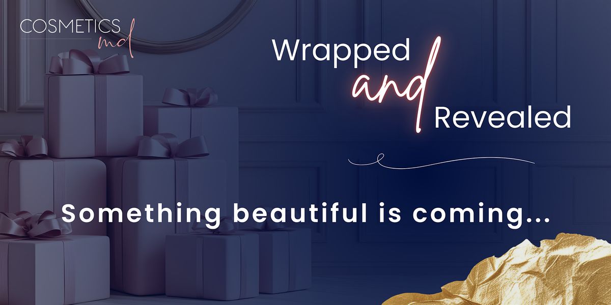 Wrapped & Revealed: Unveiling What\u2019s Next for CosmeticsMD