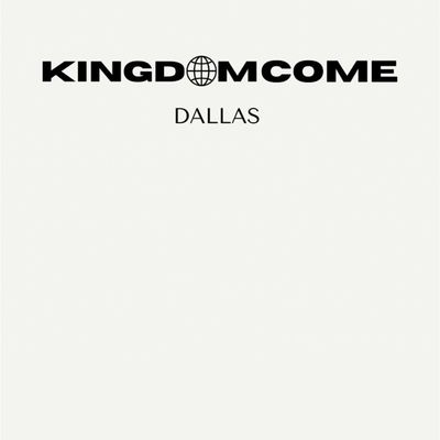 Kingdom Come Dallas