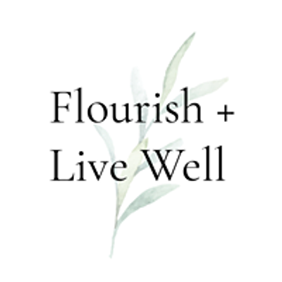 Flourish + Live Well