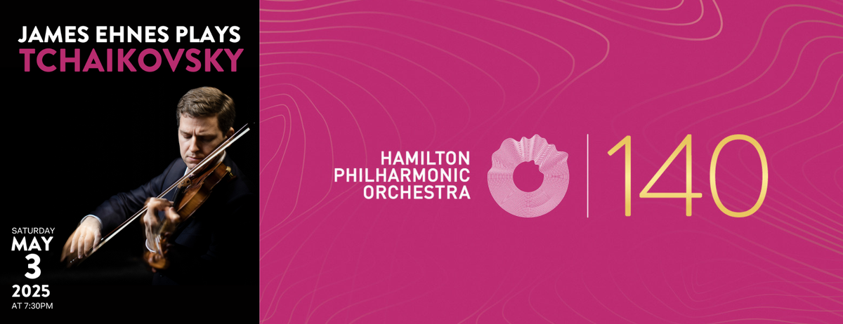 Hamilton Philharmonic Orchestra - James Ehnes Plays Tchaikovsky at ...