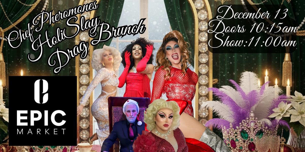 Chef Pheromone\u2019s Holi-slay Drag Brunch
