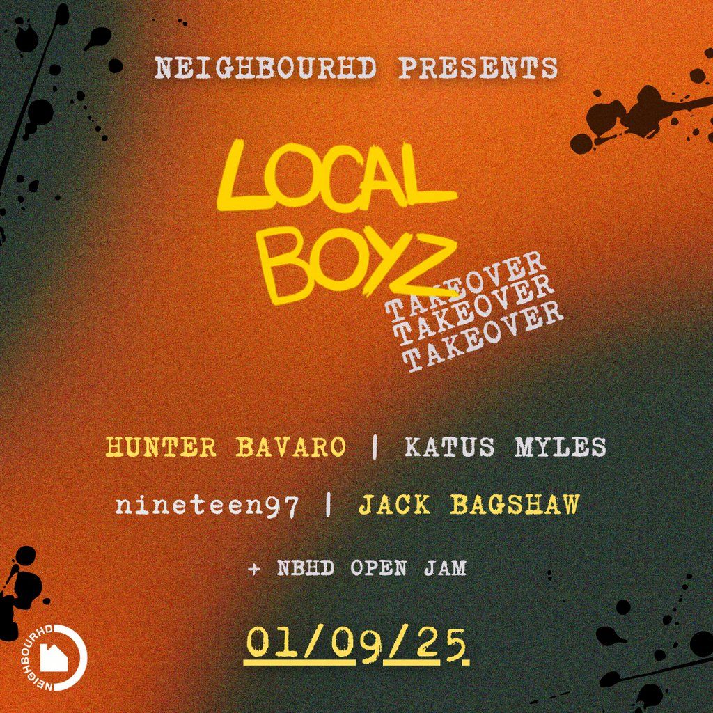 Neighbourhd Presents: Local Boyz Takeover