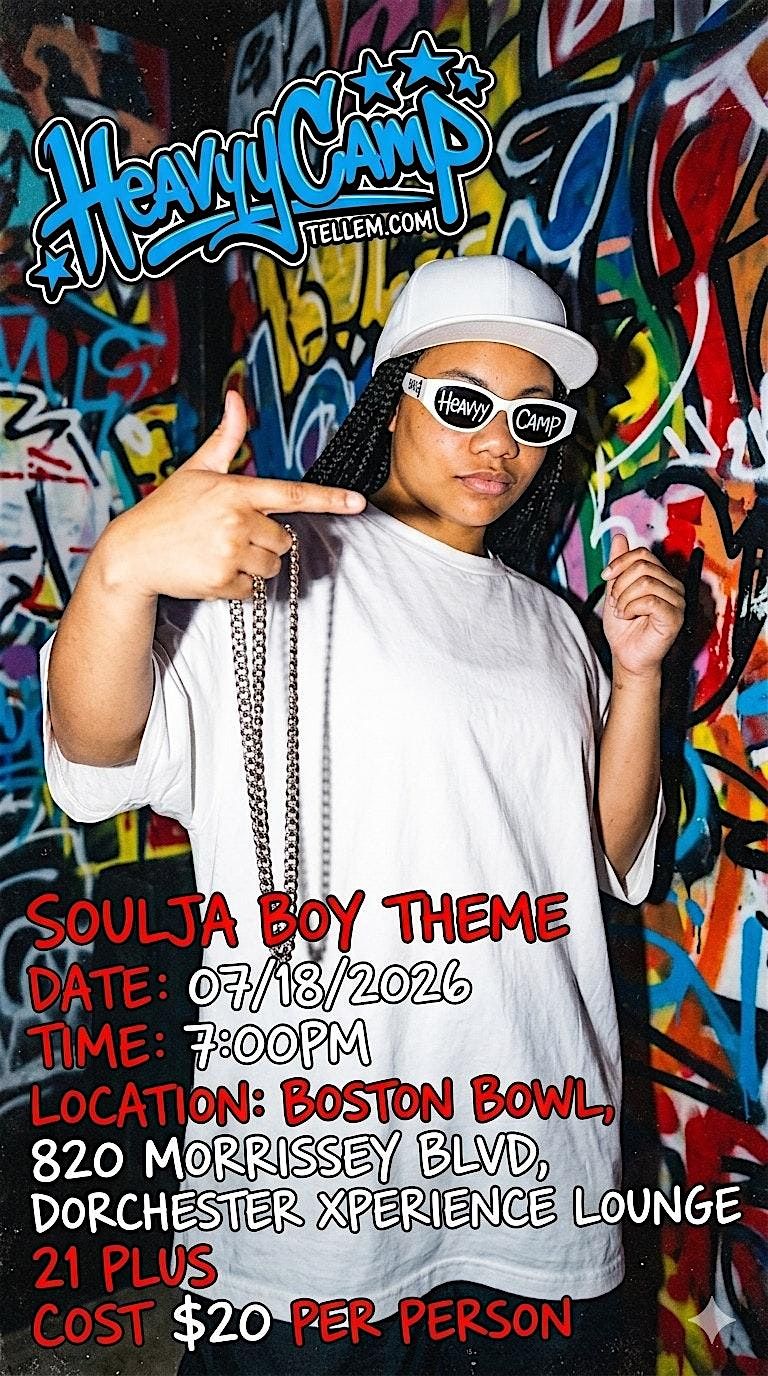 HEAVYY CAMP PRESENTS THE SOULJA BOY ERA PARTY
