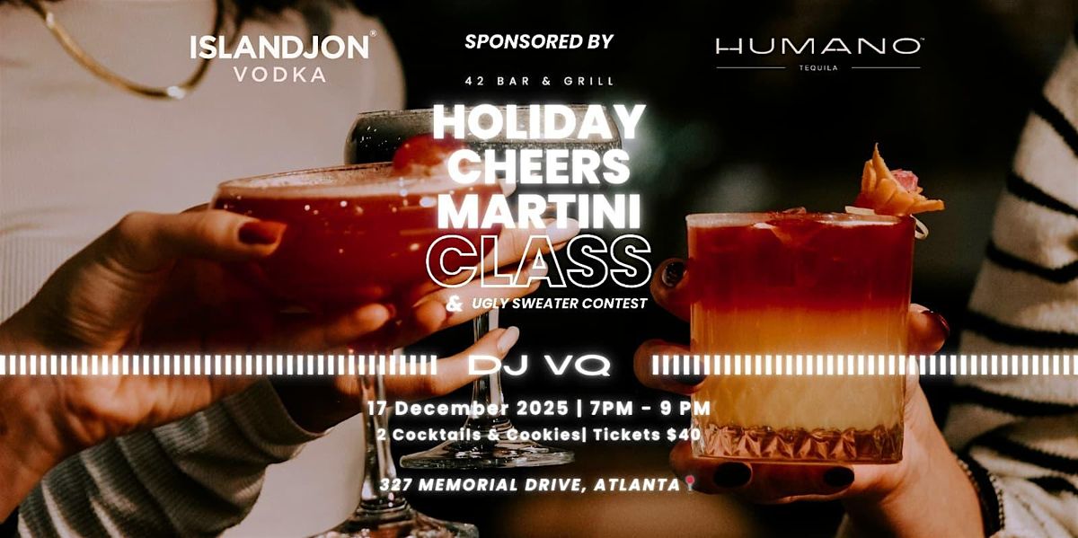 Holiday Cheers Martini Class & Christmas Sweater Contest