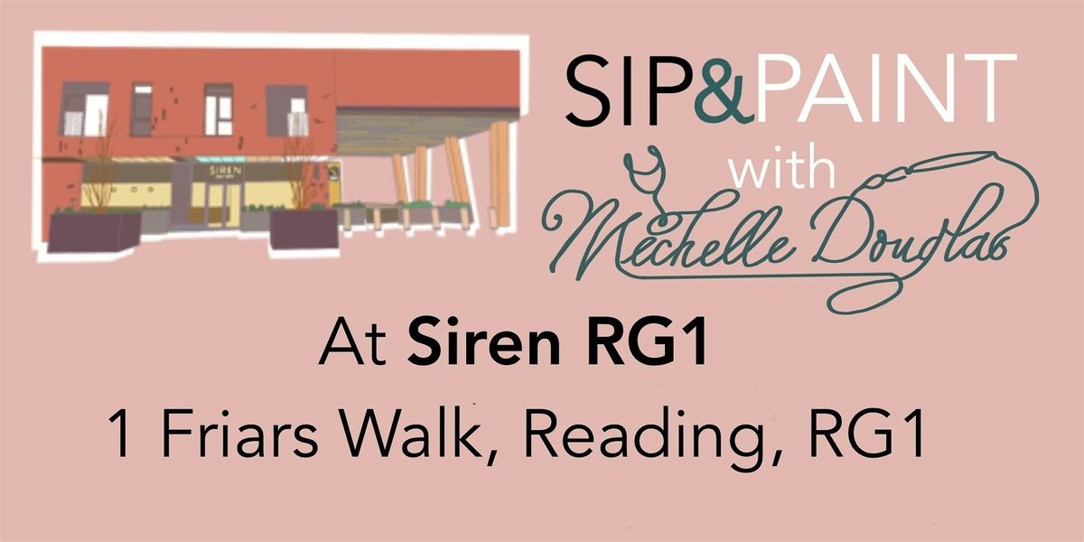 Sip and Paint with Michelle Douglas at Siren RG1