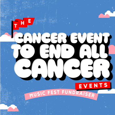 The Cancer Event to End All Cancer (*Events)