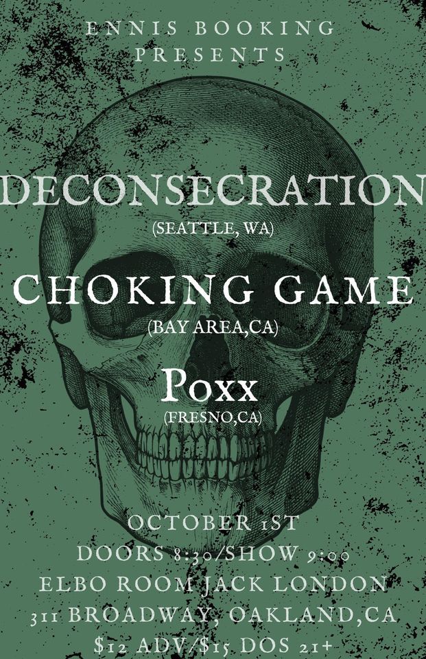 Deconsecration, Choking Game, Poxx 311 Broadway,Oakland,94607,US