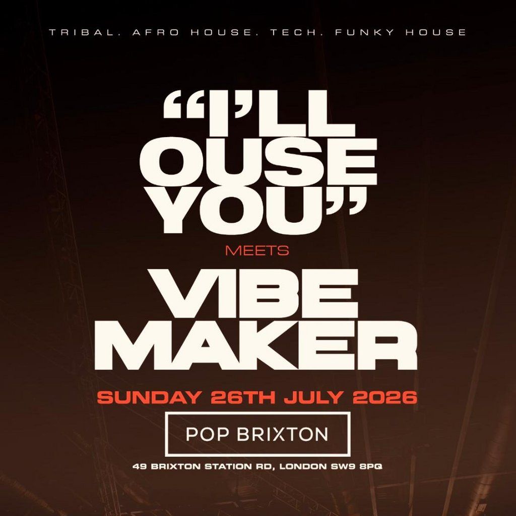 'I'll OUSE YOU'' meets VIBEMAKER