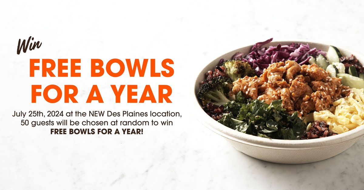 FREE BOWL GIVEAWAY AND GRAND OPENING 1680 W. Higgins Rd., Des Plaines