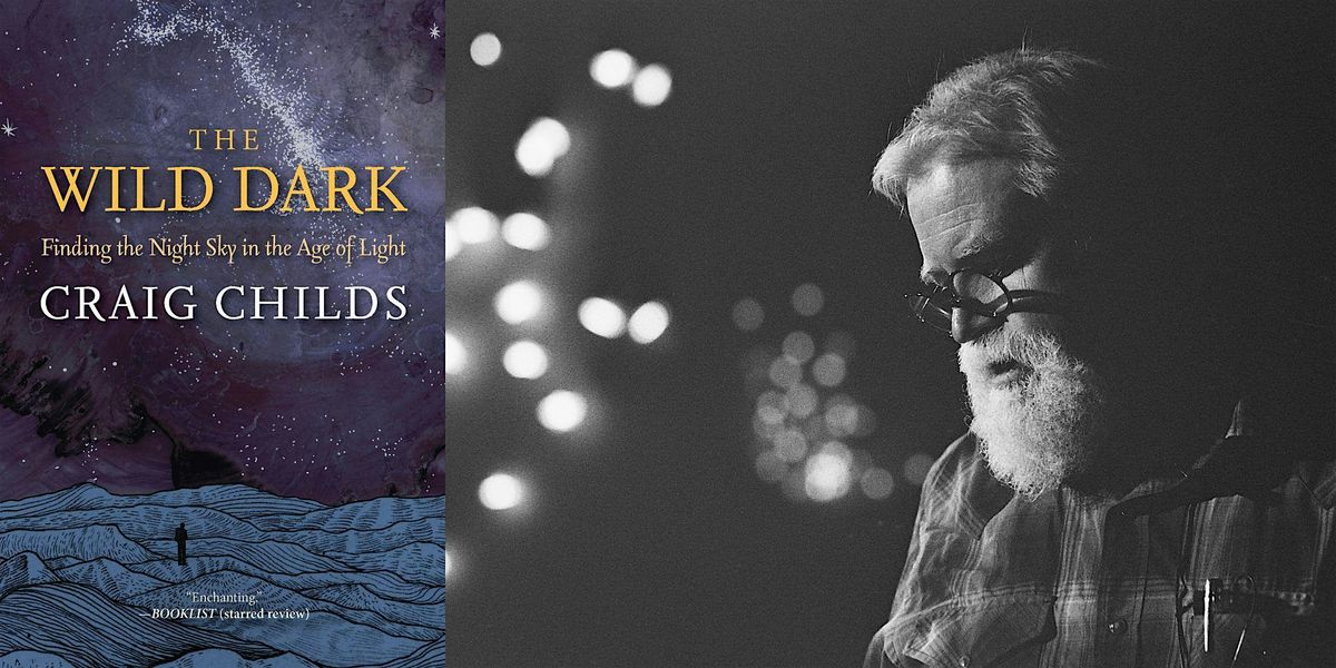 Craig Childs -- "The Wild Dark"