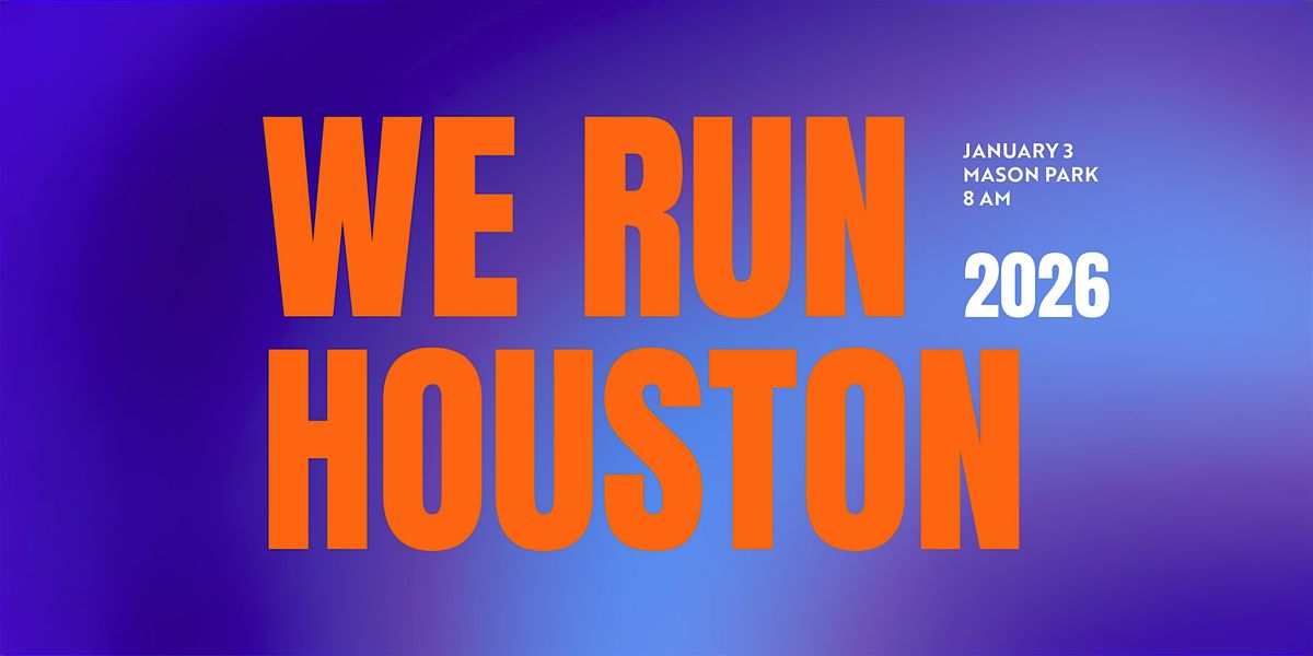WE RUN HOUSTON 2026!
