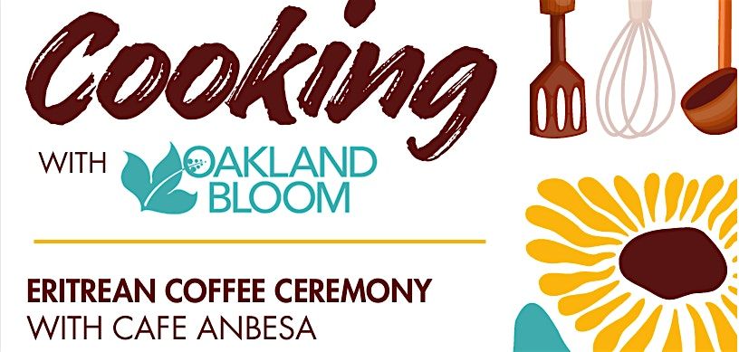 FREE Eritrean Coffee Ceremony - Learn with Cafe Anbesa, Oakland Bloom