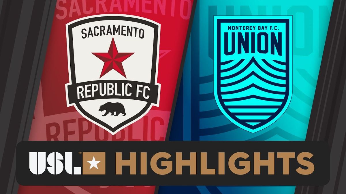 Sacramento Republic FC vs. Monterey Bay FC