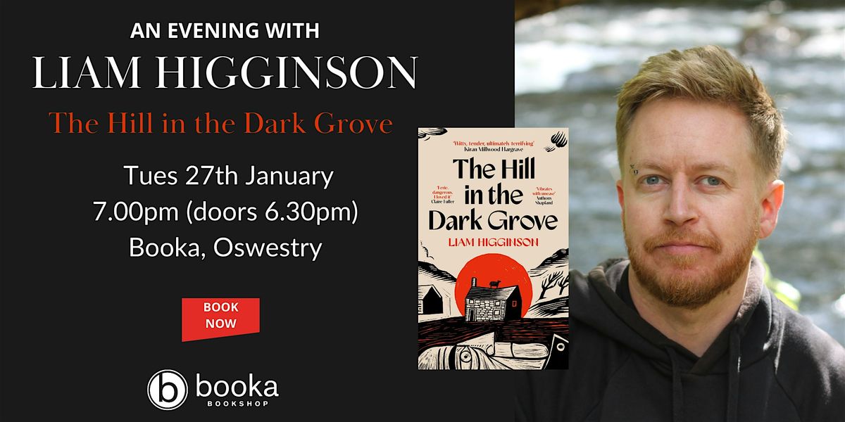 An Evening with Liam Higginson - The Hill in the Dark Grove