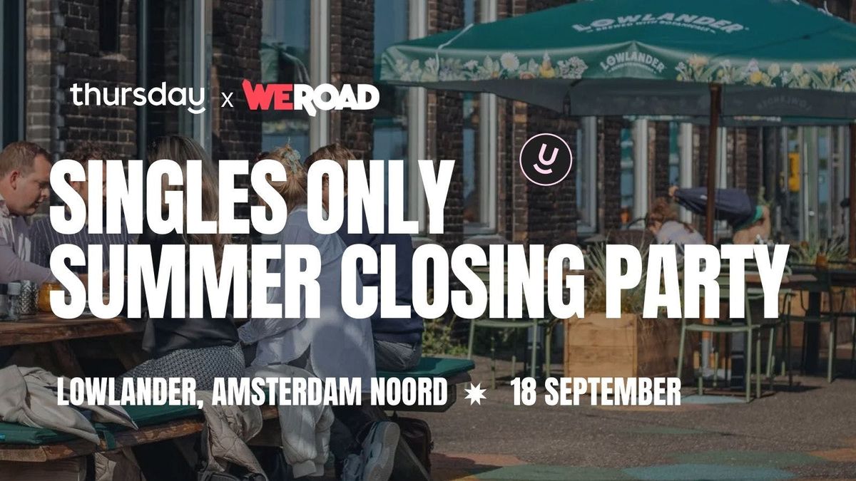 Thursday | Singles ONLY Summer Closing Party x WeRoad | Lowlander