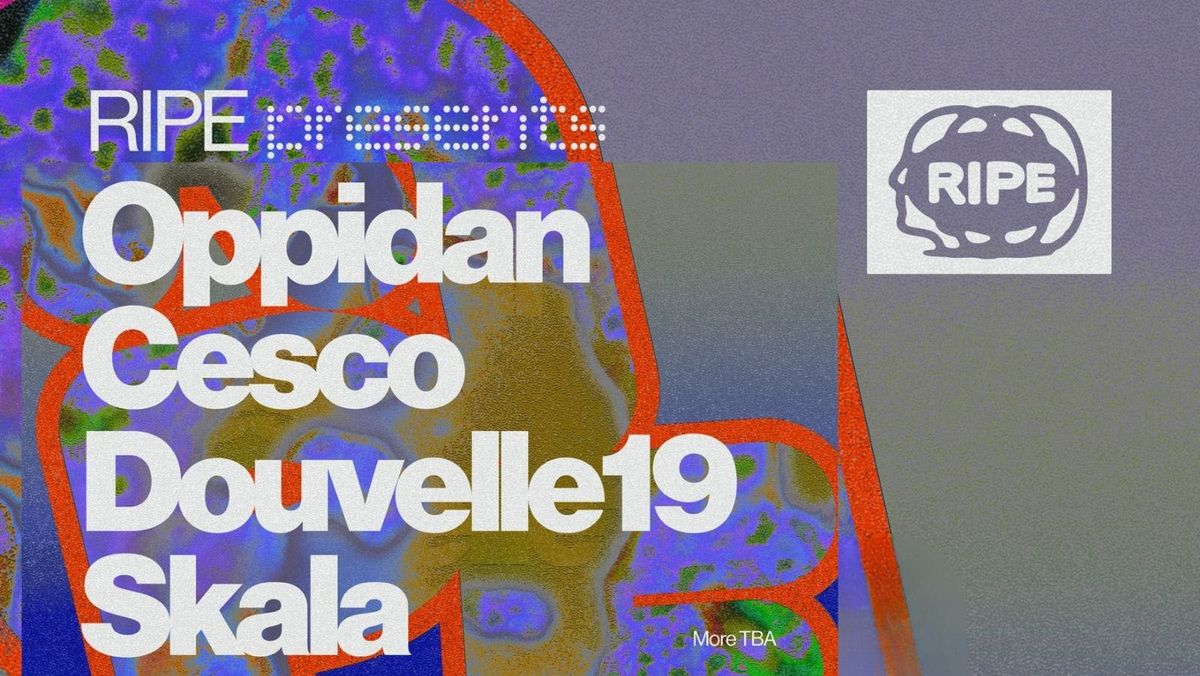 RIPE Presents: Oppidan, Cesco &amp; Douvelle19 | Leeds