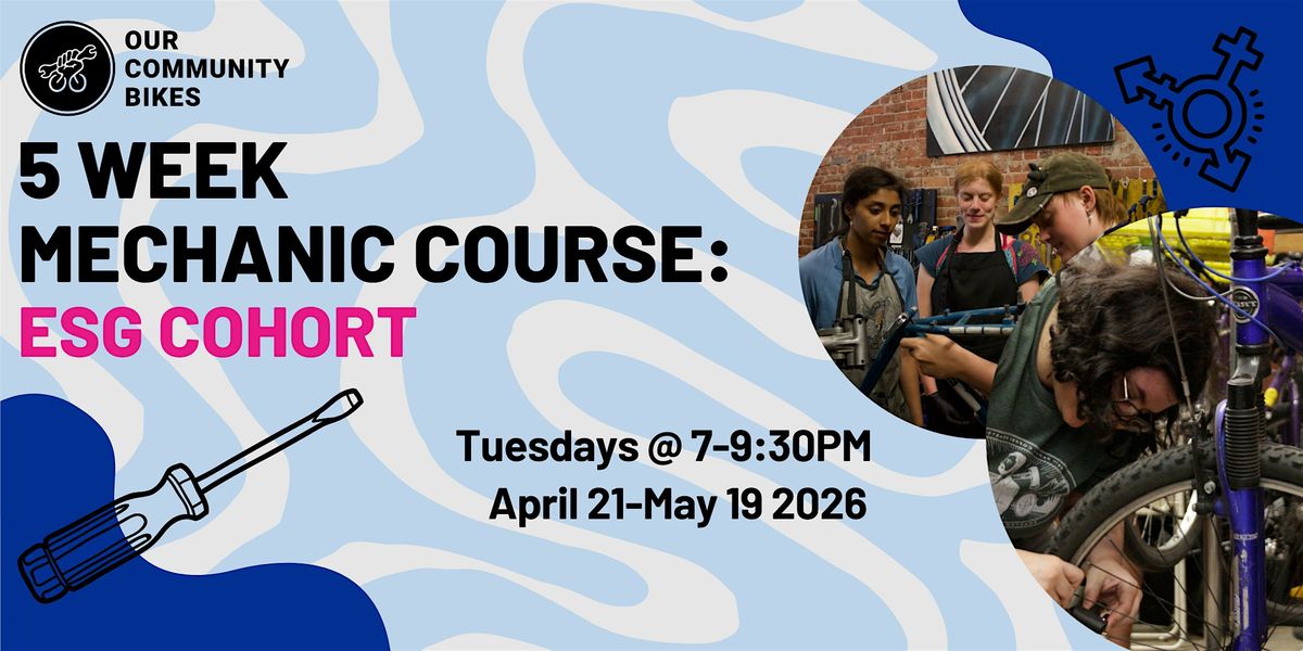 5 Week Mechanic Course: ESG Cohort