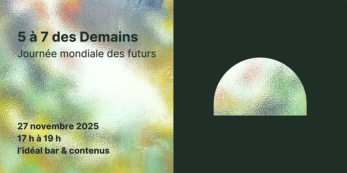 5 \u00e0 7 x Demains - Journ\u00e9e mondiale des Futurs
