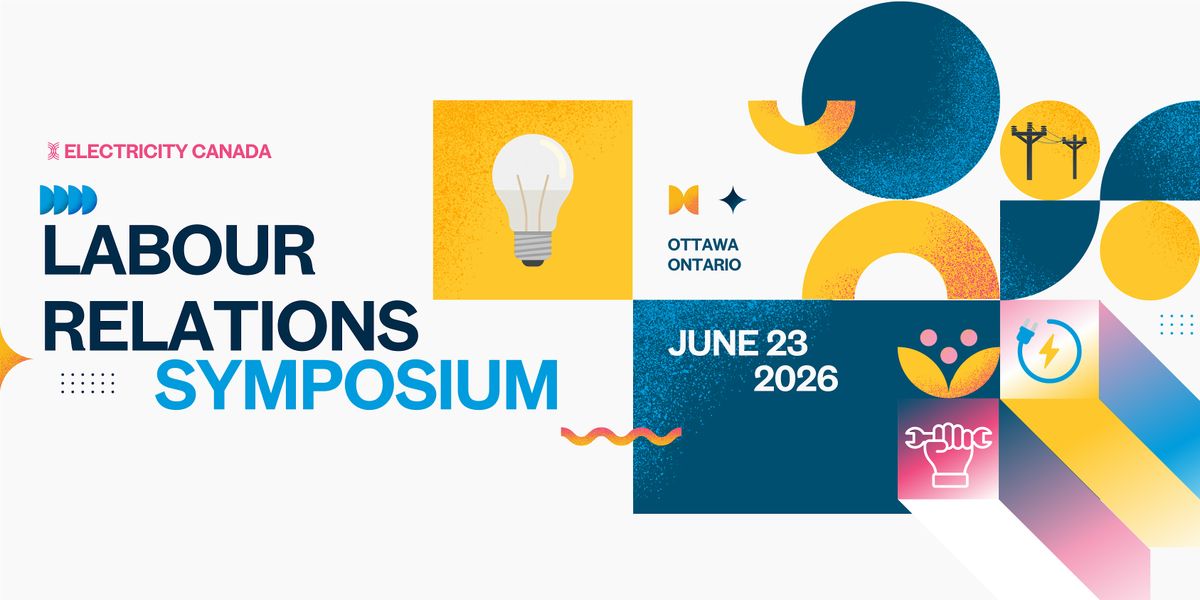 Electricity Canada's Labour Relations Symposium