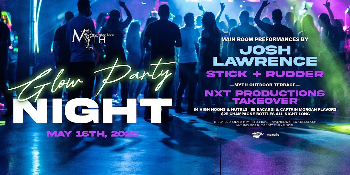 Glow Party Night at Myth feat. JOSH LAWRENCE | 05.16.26