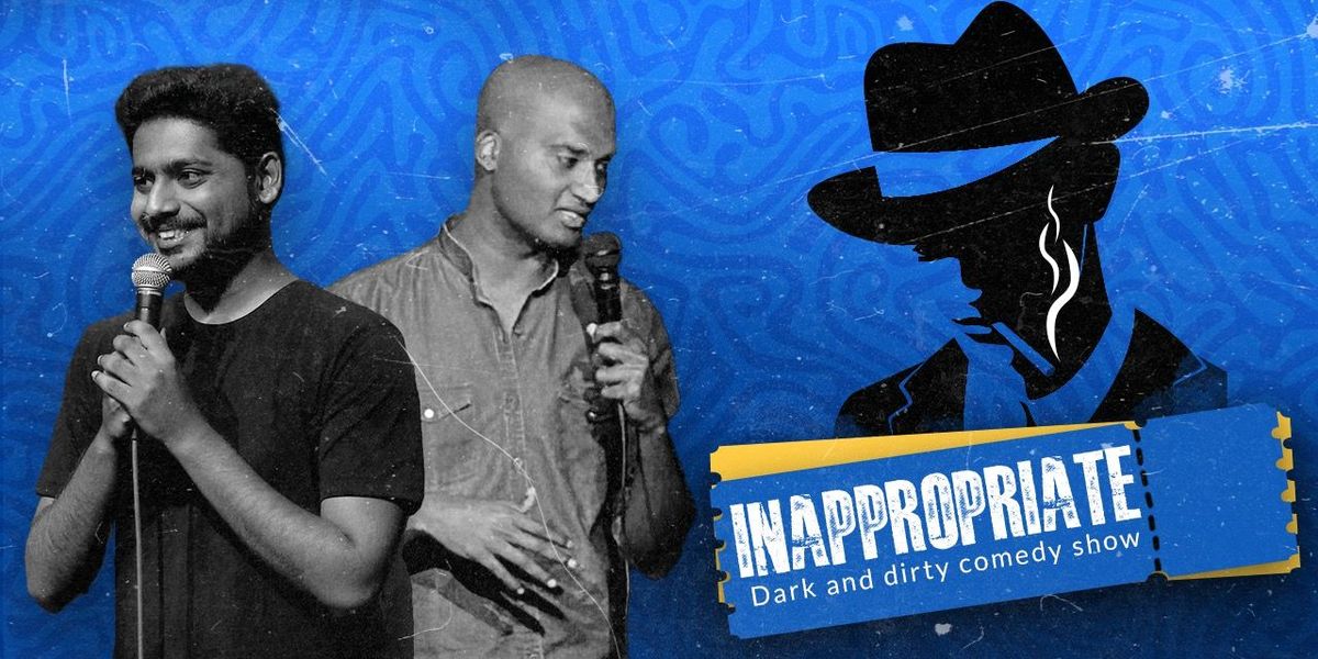 INAPPROPRIATE: A Dark & Dirty Comedy Show