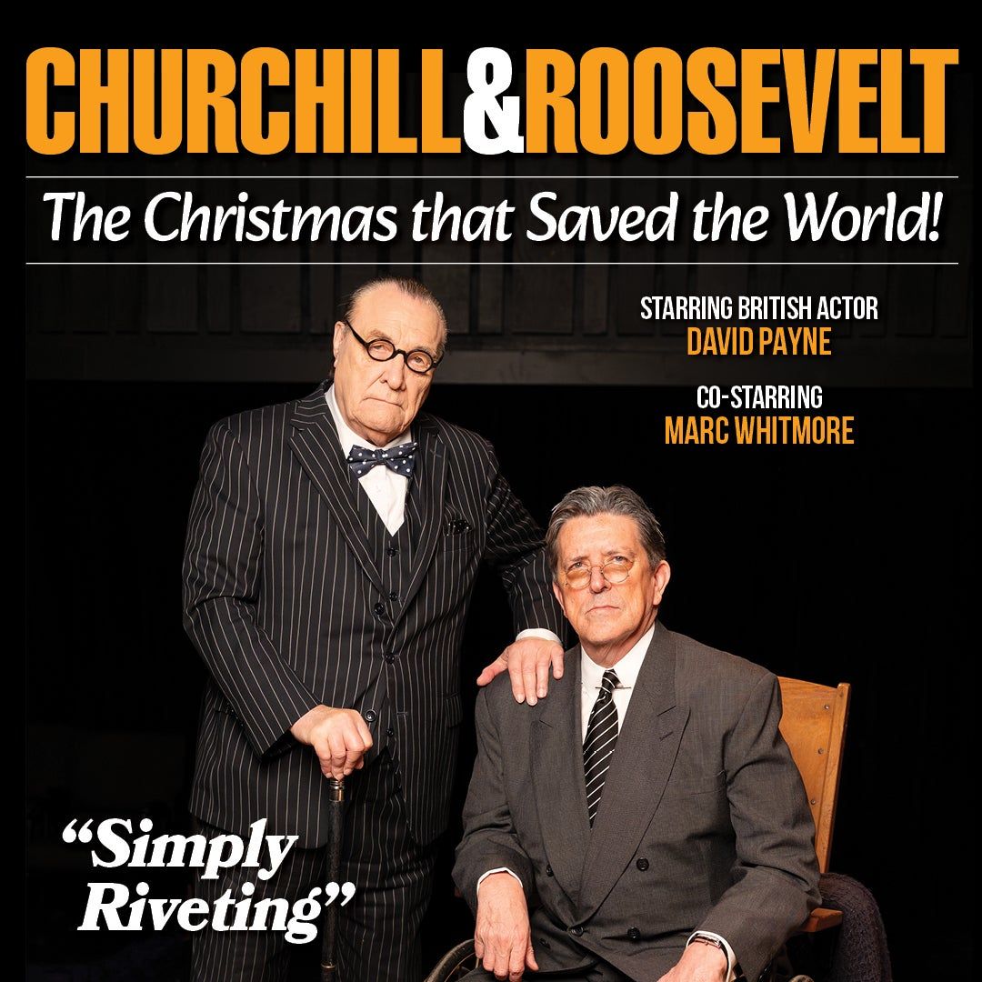 Churchill and Roosevelt - The Christmas That Saved The World at Gottwald Playhouse at Dominion Energy Center