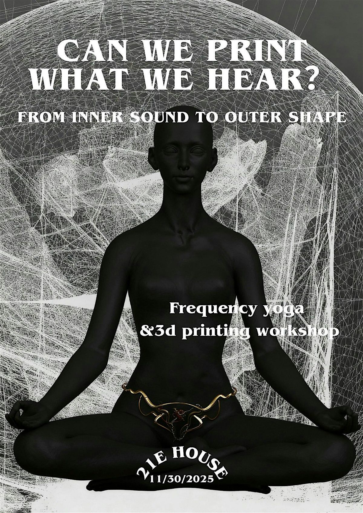 21E House Presenting --- Frequency Yoga and 3D Printing Workshop