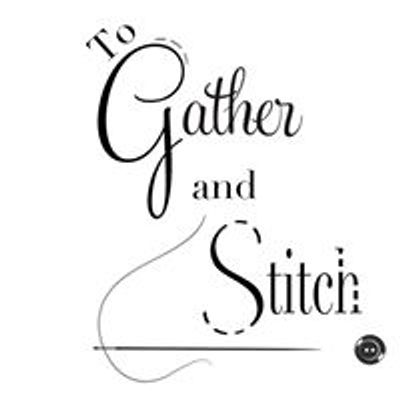 To Gather And Stitch