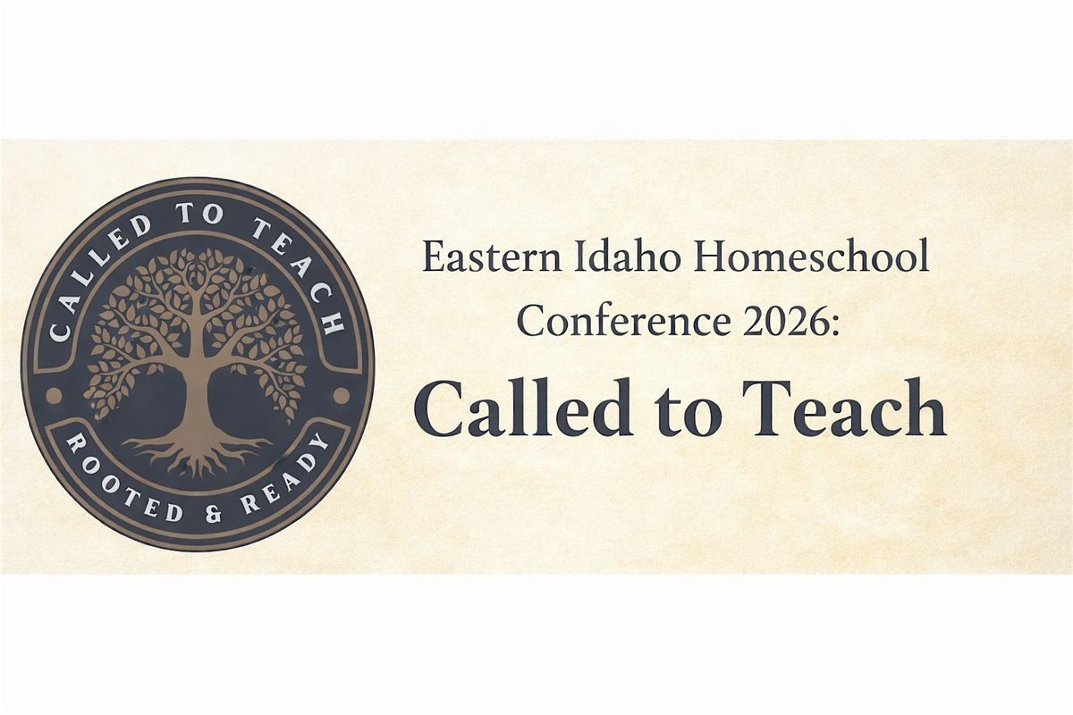 Eastern Idaho Homeschool Conference 2026: Called to Teach