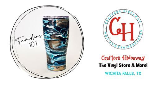 Tumblers 101 Beginners Class, Crafters Hideaway/The Vinyl Store & More in Wichita  Falls Texas