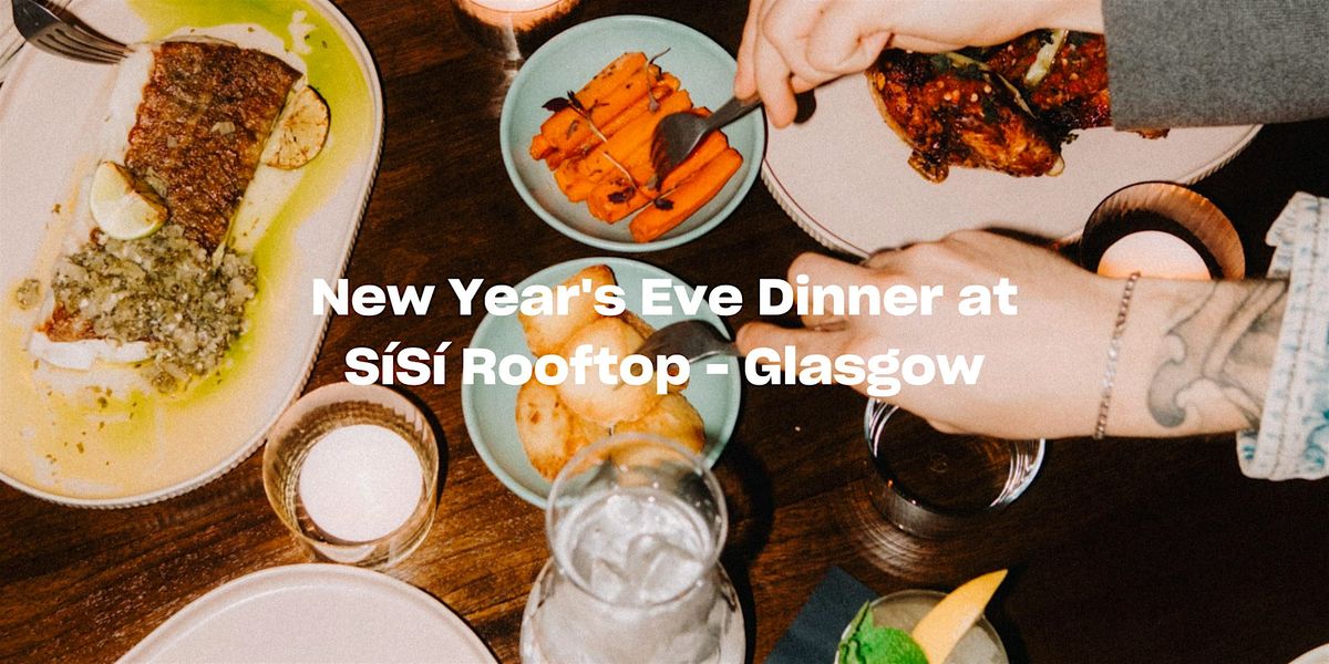 New Year's Eve Dinner at S\u00edS\u00ed Rooftop \u2013 Glasgow