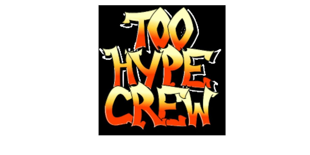 TOO HYPE CREW - Reserved tables and VIP presale - general admission @door.