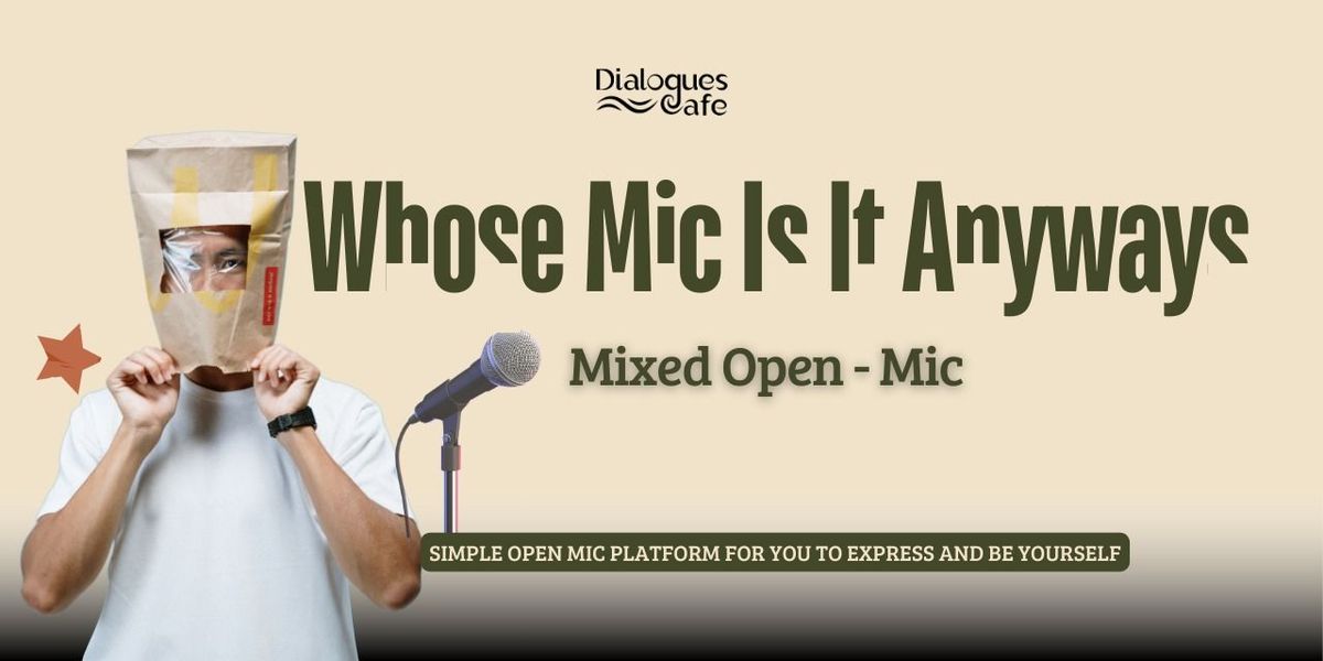 Whose Mic Is It Anyways? Mixed Open Mic