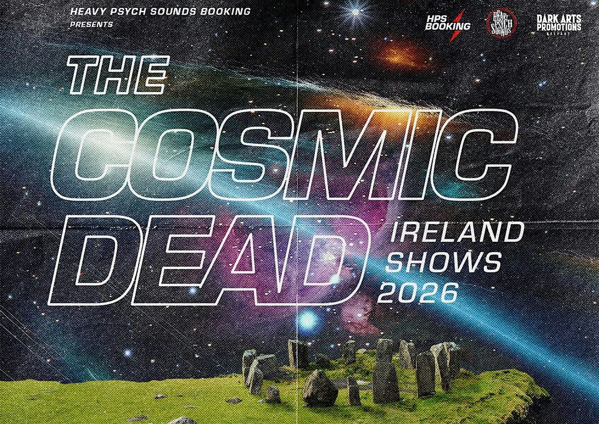 THE COSMIC DEAD \u2022 Voodoo Belfast \u2022 14.05.26